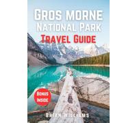 GROS MORNE NATIONAL PARK TRAVEL GUIDE 2025: Discover, Experience, and plan the Perfect Trip