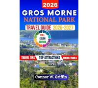 Gros Morne National Park Travel Guide 2026-2027: Explore Spectacular Hiking Trails, Scenic Drive, Curated Itineraries with Stunning Photos, Reservations Masterly and Essentials Practical Tips.
