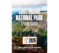 Gros Morne National Park Travel Guide: Discover Nature’s Wonders, Hidden Trails, and Essential Travel Tips for an Unforgettable Adventure