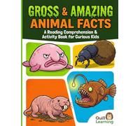Gross & Amazing Animal Facts: A Reading Comprehension & Activity Book for Curious Kids