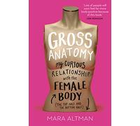 Gross Anatomy: A Hilarious Essay Collection About the Female Body and Radical Self-Love