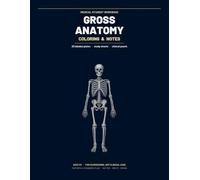 Gross Anatomy Coloring & Notes: Medical Student Workbook - 20 Labeled Plates, Study Sheets & Clinical Pearls for Pre-Med, Med, PA, PT & Nursing (Ages 17+)