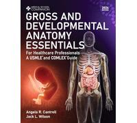 Gross And Developmental Anatomy Essentials - For Healthcare Professionals: A USMLE® and COMLEX® Guide
