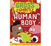 Gross and Ghastly: Human Body: The Big Book of Disgusting Human Body Facts (Gross and Ghastly, 2)