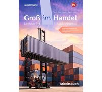 Groß im Handel - KMK-Ausgabe. 1. Ausbildungsjahr Lernfelder 1 bis 4 - Kaufmann/Kauffrau für Groß- und Außenhandelsmanagement Arbeitsbuch: 1. ... Groß- und Außenhandelsmanagement Arbeitsbuch