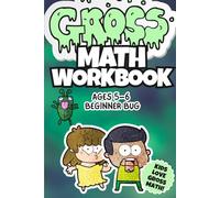 Gross Math Workbook for Kids Ages 5-6: Beginner Bug: Creepy Counting, Tracing & First Numbers! Learn to Count to 10 with Fun & Silly Activities, Addition Practice, Coloring Pages & Gross Math Games