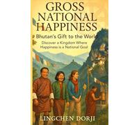 Gross National Happiness: Bhutan's Gift to the World