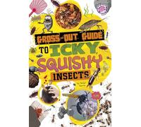 Gross-out Guide to Icky, Squishy Insects