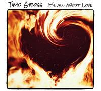 GROSS, TIMO - IT'S ALL ABOUT LOVE