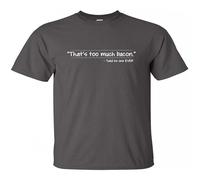 Grossbull That's Too Much Bacon Said No One Ever Mens Funny T Shirt Funny T Shirt Size XL