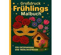 Großdruck Frühlings Malbuch: Großdruck Malbuch Frühling als perfektes Geschenk für Frauen jeden Alters