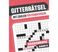 Großdruck Gitterrätsel mit Zahlen für Erwachsene: Kreuzgitter Rätselbuch für Erwachsene und Senioren mit Lösungen - Band 6