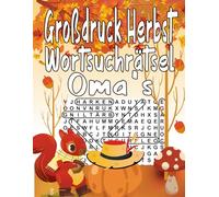 Großdruck Herbst Wortsuchrätsel Oma’s: 100 Rätsel ,1200 Wörtern mit allen Lösungen