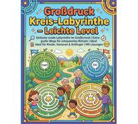Großdruck Kreis-Labyrinthe - Leichte Level: Einfache runde Labyrinthe im Großformat | Extra große Wege für entspanntes Rätseln | Ideal für Kinder, Senioren & Anfänger | Mit Lösungen