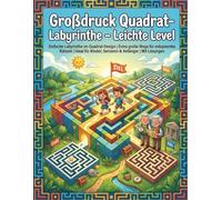 Großdruck Quadrat-Labyrinthe - Leichte Level: Einfache Labyrinthe im Quadrat-Design | Extra große Wege für entspanntes Rätseln | Ideal für Kinder, Senioren & Anfänger | Mit Lösungen