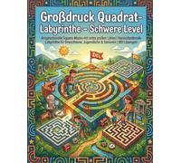 Großdruck Quadrat-Labyrinthe - Schwere Level: Anspruchsvolle Square-Mazes mit extra großen Linien | Herausfordernde Labyrinthe für Erwachsene, Jugendliche & Senioren | Mit Lösungen