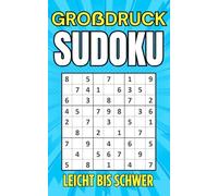 Großdruck Sudoku Buch für Erwachsene und Senioren: Entspannendes Sudoku für Senioren mit großer Schrift - Leicht bis Schwer Sudoku mit Lösungen