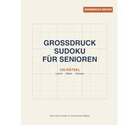 Großdruck Sudoku für Senioren: 100 Rätsel - Leicht bis Schwer