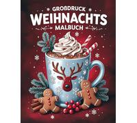 Großdruck Weihnachts Malbuch: 50 einfache, leichte und festliche Weihnachtsmotive für Erwachsene und Senioren - mit großen Designs für mehr Freude und Entspannung