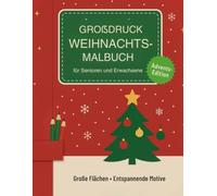 Großdruck Weihnachts-Malbuch für Senioren & Erwachsene Advent-Edition: 30 einfache Motive mit dicken Linien