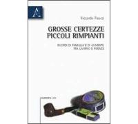 Grosse certezze, piccoli rimpianti. Ricordi di famiglia e di gioventù fra Livorno e Firenze