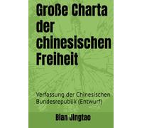 Große Charta der chinesischen Freiheit: Verfassung der Chinesischen Bundesrepublik (Entwurf)