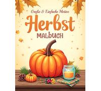 Große & Einfache Motive - Herbst Malbuch: 50 einfache, leichte und beruhigende Herbstmotive für Senioren und Erwachsene - mit großen Designs für mehr Freude und Entspannung