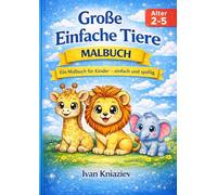 Große Einfache Tiere Malbuch für Kinder 2-5 Jahre - 60 süße Tiermotive mit dicken Linien zum Ausmalen: 60 süße Tiermotive mit dicken Linien - Perfekt für Kleinkinder und Vorschulkinder