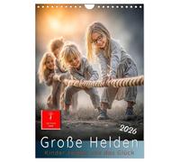 Grosse Helden - Kinder zeigen uns das Glück (Wandkalender 2026 DIN A4 hoch), CALVENDO Monatskalender: Momente, die Herzen öffnen. Das Glück des Augenblicks.