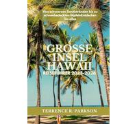 GROSSE INSEL HAWAII REISEFÜHRER 2025-2026: Von schwarzen Sandstränden bis zu schneebedeckten Gipfeln Entdecken Sie alles