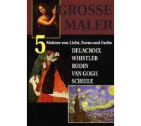 Grosse Maler 5 - Delacroix, Whistler, Rodin, Van Gogh, Schiele