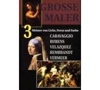 Große Maler Teil 3: Meister von Licht, Form und Farbe. Caravaggio, Rubens, Velazquez, Rembrandt, Vermeer [Edizione: Germania]
