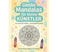 Große Mandalas für kleine Künstler: Entspannung, Konzentration und Ausmalspaß für Kinder