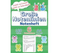 Große Notenlinien Notenheft für Kinder & Anfänger: A4 Format, 120 Seiten, 6 Notensysteme, inklusive Musikgrundlagen-Guide: Leicht beschreibbare ... (Vorschule/Grundschule, Deutsch, Grün)