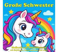 Große Schwester - Malbuch und Aktivitätsbuch mit Einhörnern, Meerjungfrauen und mehr!