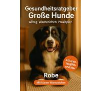 Großer Gesundheitsratgeber für große Hunde: Häufige Krankheiten erkennen, richtig handeln, liebevoll begleiten