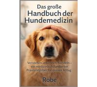 Großes Handbuch Hundemedizin - Der Körper im Gleichgewicht: Praxisleitfaden für Untersuchung, Diagnostik und Therapie bei Hunden