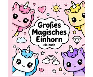 Großes Magisches Einhorn-Malbuch: Zauberhafte Einhorn-Motive mit großen, einfachen Linien - Entspannung und Kreativität für Kinder und Anfänger
