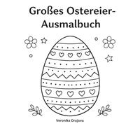 Großes Ostereier-Ausmalbuch: Ostereier von ganz einfach bis Mandala - Malspaß mit Punkten, Streifen & Blumen