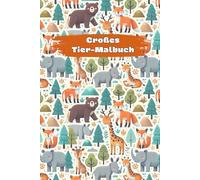 Großes Tier-Malbuch: Tiere und ihre Lebensräume zum Ausmalen: Über 40 Ausmalmotive aus Dschungel, Meer, Savanne und mehr - Kreativer Malspaß für Kinder ab 4 Jahren