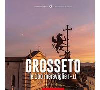 Grosseto, le 100 meraviglie (+1)