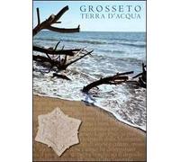 Grosseto. Terra d'acqua