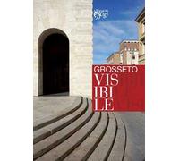 Grosseto visibile. Guida alla città e alla sua arte pubblica