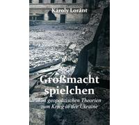 Großmachtspielchen: Von geopolitischen Theorien zum Krieg in der Ukraine
