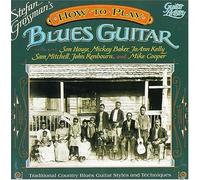 Grossman, Stefan - How to Play Blues Guitar