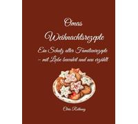 Großmutter Marias Weihnachtsrezepte: Ein Schatz alter Familienrezepte - mit Liebe bewahrt und neu erzählt