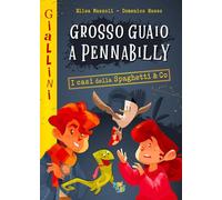 Grosso guaio a Pennabilly. I casi della Spaghetti & Co. Nuova ediz.
