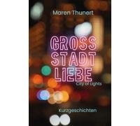 Grossstadtliebe: Kurzgeschichten