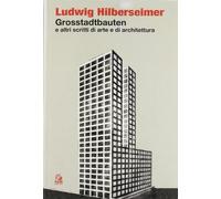 Grosstadtbauten ed altri scritti di arte e di architettura