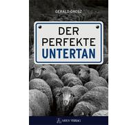 Grosz Gerald Der perfekte Untertan (Copertina rigida)